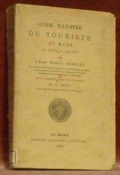Guide illustré du touriste au Mans et dans la Sarthe. …