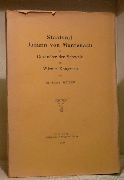 Staatsrat Johann von Montenach als Gesandter der Schweiz am Wiener …