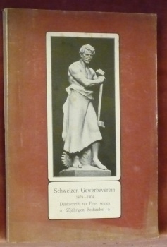 Denkschrift des Schweizerischen Gewerbevereins zur Feier seines 25jährigen Bestehens 1879-1904.