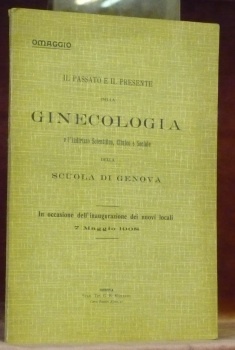 Il passato e il presente della Ginecologia e l’indirizzo scientifico, …