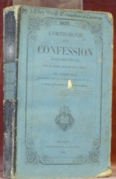 L’orthodoxie de la Confession sacramentelle, suivie de quelques réflextions sur …
