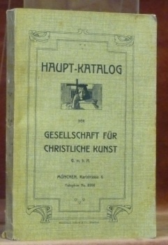 Haupt-Katalog der Gesellschaft für Christliche Kunst G. m. b. H. …