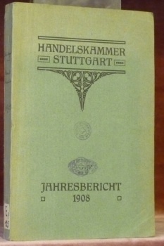 Jahresbericht der Handelskammer Stuttgart für das Jahr 1908.