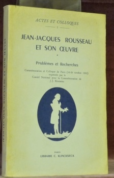 Jean-Jacques Rousseau et son oeuvre. Problèmes et Recherches. Commémoration et …