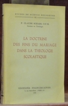 La doctrine des fins du mariage dans la théologie scolastique. …