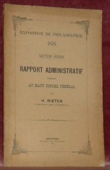Exposition de Philadelphie 1876. Section Suisse. Rapport Administratif présenté au …