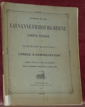 CHEMINS DE FER de Lausanne-Fribourg-Berne et de Genève-Versoix. Sixième rapport …