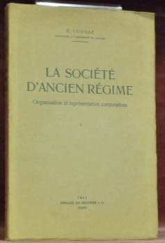 La société d’Ancien Régime. Organisation et représentation corporatives I.