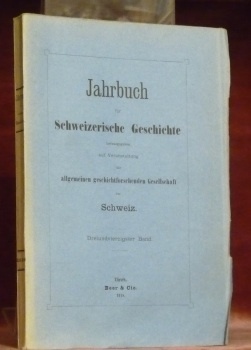 Jahrbuch für Schweizerische Geschichte hrsg. auf Veranstaltung allgemeinen geschichtforschenden Gesellschaft …