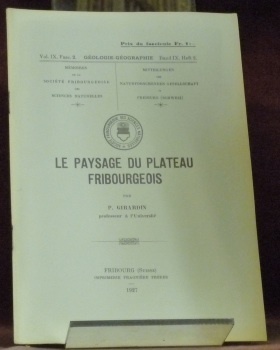 Le paysage du plateau fribourgeois. Mémoires de la Société Fribourgeoise …