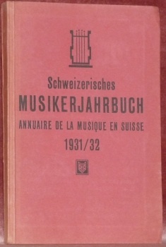 Schweizerisches Musikerjahrbuch 1931/32. I. Jahrgang. Annuaire de la Musique en …