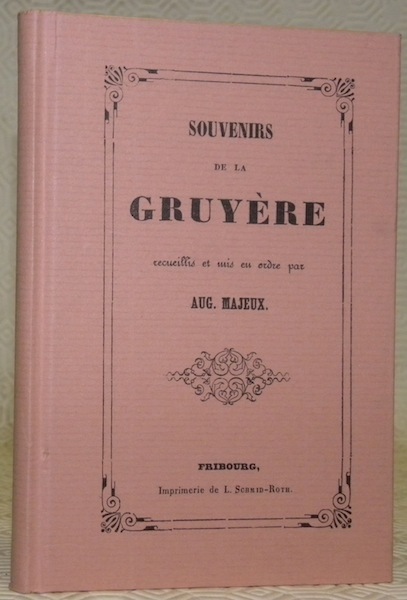 Souvenirs de la Gruyère. Rémpression de l’édition Schmidt-Roth de 1856. …