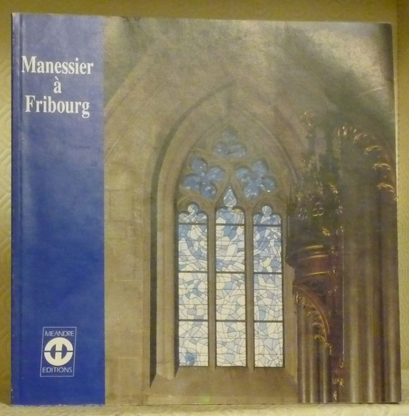 Manessier à Fribourg. Collection repères Fribourgeois 1.