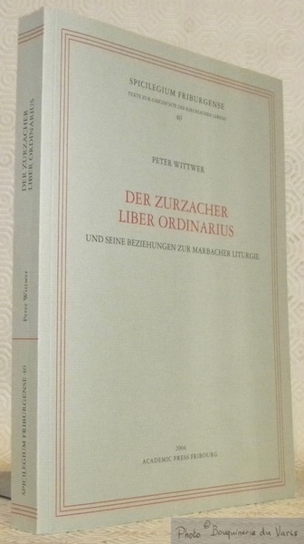 Der Zurzacher Liber Ordinarius und seine Beziehungen zur Marbacher Liturgie. …