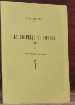 La Chapelle de Combes 1682. Dix photographies par l’auteur.