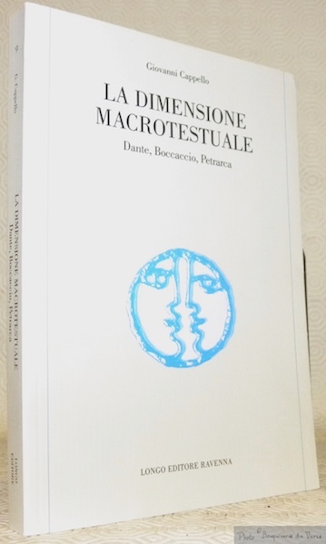 La dimensione macrotestuale. Dante, Boccaccio, Petrarca.