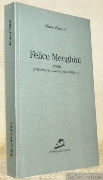 Felice Menghini poeta prosatore uomo di cultura.