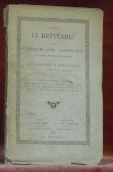 Le bréviaire des Empereurs, Rois, Grands-Ducs et autres Princes souverains …