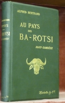 Au Pays des Ba-Rotsi Haut-Zambèze. Voyage d’exploration en Afrique et …