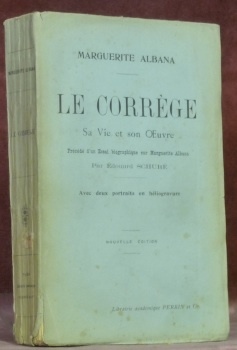 Le Corrège. Sa vie, son oeuvre. Précédé d’un Essai biographique …