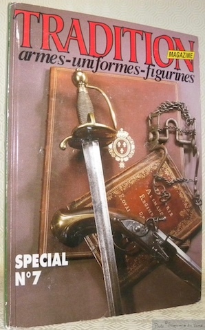 Tradition magazine. Armes - uniformes - figurines. Spécial N° 7. …