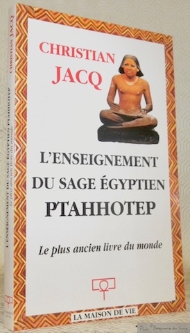 L’enseignement du sage égyptien Ptahhotep. Le plus ancien livre du …