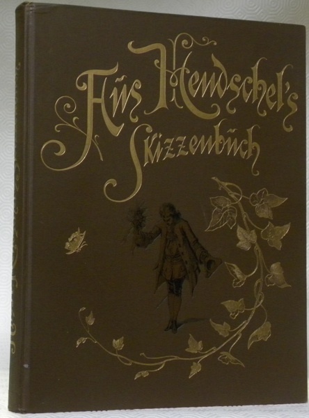 Aus A. Hendschel’s Skizzenbuch. Lichtdruck von Martin Rommel & Cie …