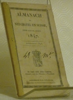 ALMANACH de Neuchâtel en Suisse pour l’An de Grâce 1847. …