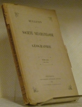 BULLETIN de la Société Neuchâteloise de Géographie. Tome XXI ,1911-1912.