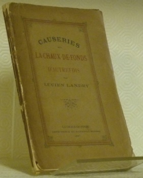 Causeries sur La Chaux-de-Fonds d’autrefois.