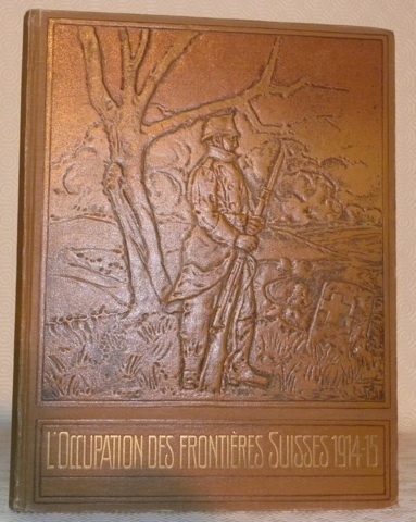 L’occupation des frontières suisses. Tome 1 et 2 reliés ensembles. …