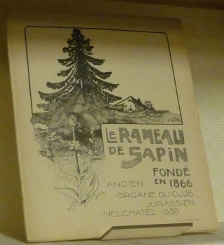 LE RAMEAU DE SAPIN. Organe du Club Jurassien. IIe Série. …