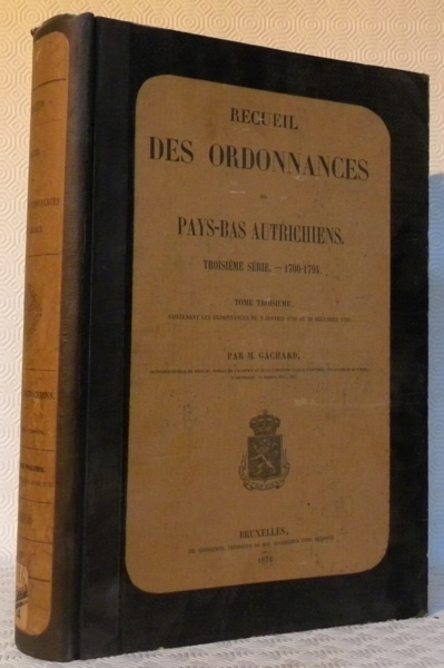 Recueil des ordonnances des Pays-Bas Autrichiens. Troisième série. 1700-1794. Tome …