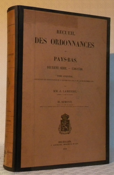 Recueil des ordonnances des Pays-Bas. Deuxième série. 1506 - 1700. …