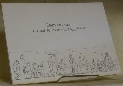 Dans ces rues où bat le coeur de Neuchâtel.