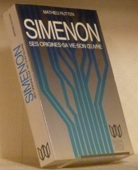 Simenon, ses origines, sa vie, son oeuvre.