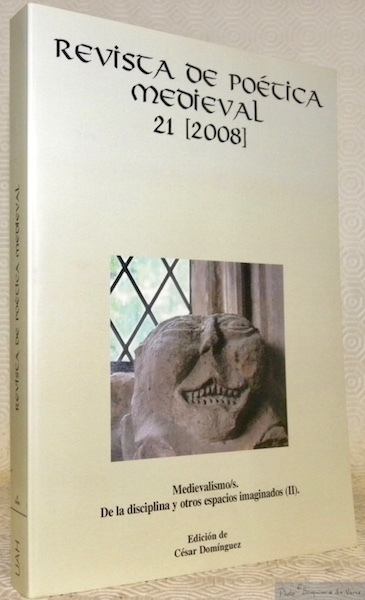 Revista de Poetica Medieval 21 (2008). Medievalismo/s : De la …