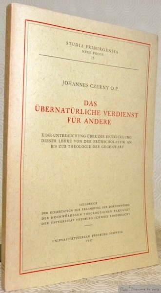 Das übernatürliche Verdienst für Andere. Eine Untersuchung über Entwicklung dieser …