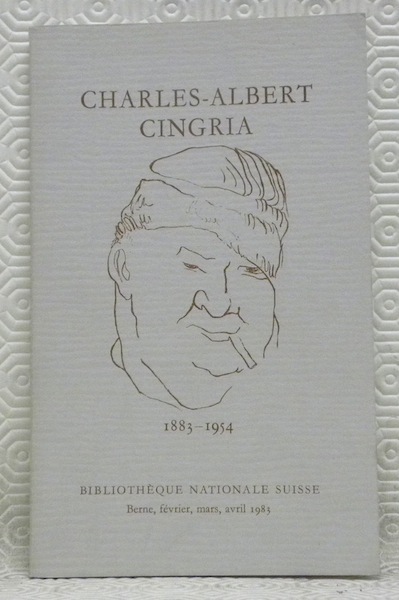 CHARLES-ALBERT CINGRIA. 1883 - 1954. Exposition du Centenaire. Bibliothèque Nationale …