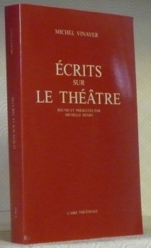 Ecrits sur le Théâtre. Réunis et présentés par Michelle Henry. …