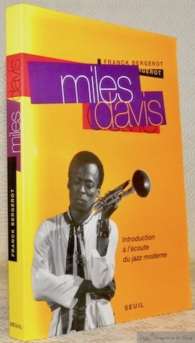 Miles Davis. Introduction à l’écoute du jazz moderne.