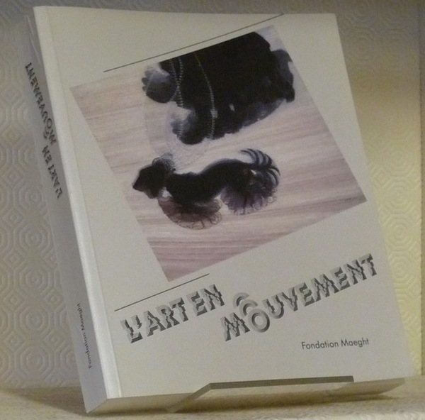 L’Art en mouvement. Catalogue de l’Exposition à la Fondation Maeght, …
