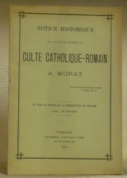 Notice historique sur le rétablissement du culte catholique-romain à Morat.