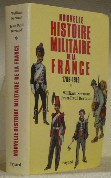 Nouvelle histoire militaire de la France 1789-1919.