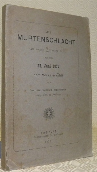 Die Murtenschlacht am 10’000 Rittertag 1476 auf den 22. Juni …