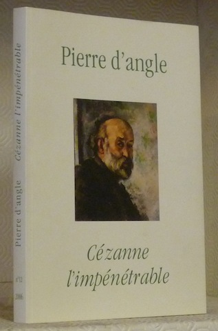 Pierre d’angle, n°12 / 2006. Cézanne l’impénétrable.