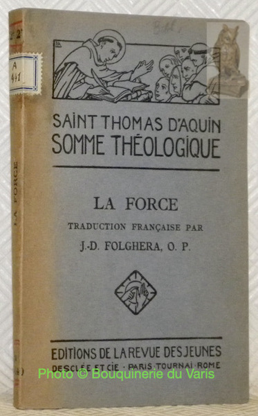Somme théologique. La Force. 2a-2me, Questions 123-140. Traduction par J.-D. …