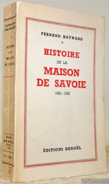 Histoire de la Maison de Savoie 1000-1553.