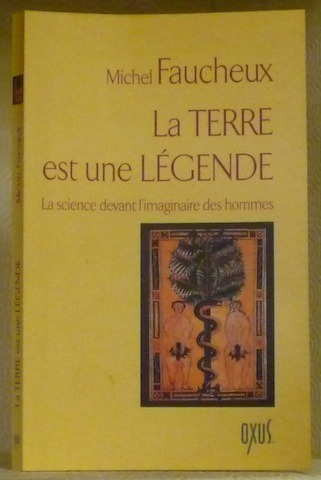 La Terre est une légende. La science devant l’imaginaire des …