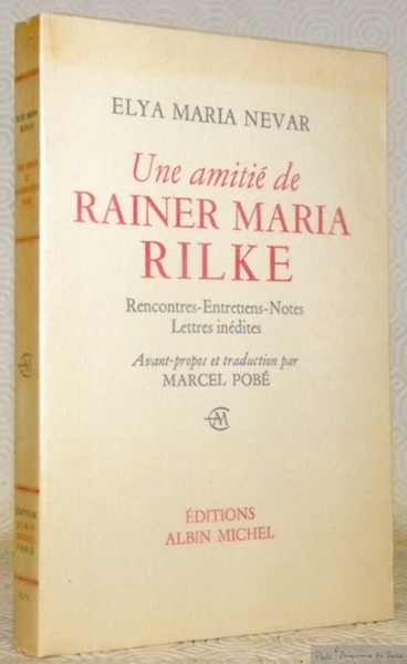 Une amitié de Rainer Maria Rilke. Rencontres, entretiens, notes et …